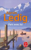 Couverture du livre « Pars avec lui » de Agnes Ledig aux éditions Le Livre De Poche