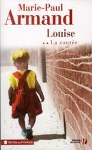 Couverture du livre « La courée Tome 2 ; Louise » de Marie-Paul Armand aux éditions Presses De La Cite