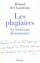 Couverture du livre « Les plagiaires le nouveau dictionnaire » de Roland De Chaudenay aux éditions Perrin