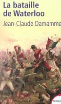 Couverture du livre « La bataille de waterloo » de Jean-Claude Damamme aux éditions Tempus/perrin