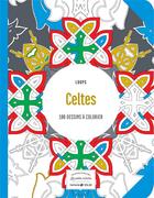 Couverture du livre « Celtes ; 100 dessins à colorier » de Eric Marson et Delphine Le Cam aux éditions Solar