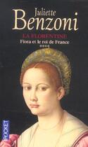 Couverture du livre « Florentine - tome 4 fiora et le roi de france - vol04 » de Juliette Benzoni aux éditions Pocket