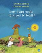 Couverture du livre « Les P'tites Poules Tome 4 : nom d'une poule, on a volé le soleil ! » de Christian Jolibois et Christian Heinrich aux éditions Pocket Jeunesse