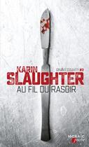 Couverture du livre « Grant County Tome 2 : au fil du rasoir » de Karin Slaughter aux éditions Harpercollins