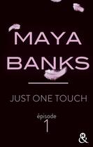 Couverture du livre « Just One Touch - Episode 1 » de Maya Banks aux éditions Harlequin