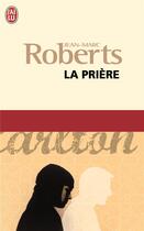 Couverture du livre « La prière » de Jean-Marc Roberts aux éditions J'ai Lu