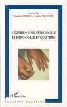 Couverture du livre « L'expérience professionnelle et personnelle en questions » de Cedric Fretigne et Claudine Dardy aux éditions Editions L'harmattan