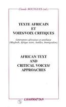 Couverture du livre « Textes africains et voies/voix critiques - litterature africaine et antillaise » de Claude Bouygues aux éditions Editions L'harmattan