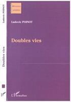 Couverture du livre « Doubles vies » de Ludovic Poinot aux éditions Editions L'harmattan