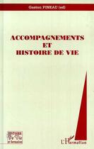 Couverture du livre « Accompagnements et histoire de vie » de Gaston Pineau aux éditions Editions L'harmattan