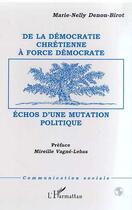 Couverture du livre « Democratie (de la) chretienne a force democrate - echos d'une mutation politique » de Denon-Birot M-N. aux éditions Editions L'harmattan