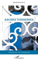 Couverture du livre « Racines tunisiennes » de Danielle Barcelo-Guez aux éditions L'harmattan