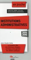 Couverture du livre « Institutions administratives 2015-2016 » de Jean-Claude Zarka aux éditions Gualino