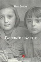 Couverture du livre « J'ai survécu, pas elle » de Muriel Chavagne aux éditions Editions Du Net