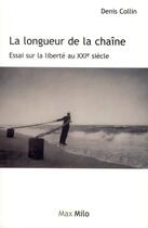 Couverture du livre « La longueur de la chaîne ; essai sur la liberté au XXIe siècle » de Denis Collin aux éditions Max Milo