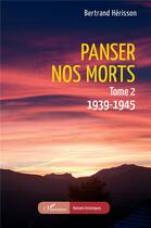 Couverture du livre « Panser nos morts : Tome 2. 1939-1945 » de Bertrand Herisson aux éditions L'harmattan