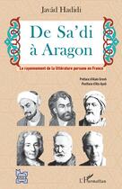 Couverture du livre « De Sa'di à Aragon ; le rayonnement de la litterature persane en France » de Javad Hadidi aux éditions Editions L'harmattan