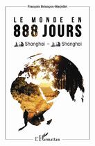 Couverture du livre « Le monde en 888 jours » de Francois Briancon-Marjollet aux éditions L'harmattan