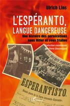 Couverture du livre « L'esperanto, langue dangereuse : une histoire des persecutions sous Hitler et sous Staline » de Ulrich Lins aux éditions L'harmattan