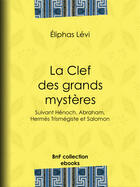 Couverture du livre « La Clef des grands mystères » de Eliphas Levi aux éditions Epagine