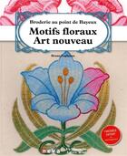 Couverture du livre « Broderie au point de Bayeux ; motifs floraux ; art nouveau » de Bruno Fogliazza aux éditions Neva