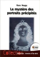 Couverture du livre « Le mystère des portraits précipités » de Ron Nagy aux éditions Temps Present