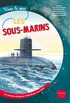 Couverture du livre « Les sous-marins » de Pierre-Emmanuel Dequest et Odile Clerc et Jean-Louis Battet aux éditions Gulf Stream