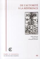 Couverture du livre « De l'autorité à la référence » de Isabelle Diu et Raphaele Moures aux éditions Ecole Nationale Des Chartes