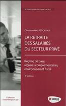 Couverture du livre « La retraite des salariés du secteur privé (4e édition) » de Massot-Cazaux Christ aux éditions Gereso