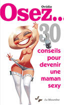 Couverture du livre « 30 conseils pour devenir une maman sexy » de Ovidie aux éditions La Musardine