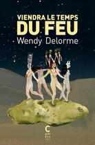 Couverture du livre « Viendra le temps du feu » de Wendy Delorme et Karine Rougier aux éditions Cambourakis