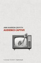 Couverture du livre « Audience captive » de Ann Warren Griffith aux éditions Le Passager Clandestin