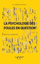 Couverture du livre « La psychologie des foules en question » de Matthijs Gardenier aux éditions Uppr