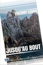 Couverture du livre « Jusqu'au bout » de Ledru Thierry aux éditions Editions Du 38