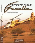 Couverture du livre « AEROSPATIALE GAZELLE » de Fabrice Saint-Arroman aux éditions Lela Presse