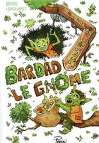 Couverture du livre « Bardad le gnome » de Bruno Lonchampt aux éditions Sarbacane
