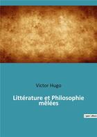 Couverture du livre « Litterature et philosophie melees » de Victor Hugo aux éditions Culturea