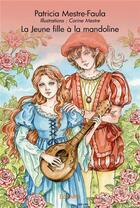 Couverture du livre « La jeune fille à la mandoline » de Patricia Mestre-Faula et Corine Mestre aux éditions Edilivre