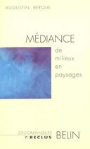 Couverture du livre « Mediance - de milieux en paysages » de Augustin Berque aux éditions Belin