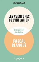 Couverture du livre « Les aventures de l'inflation : Changement de régime » de Pascal Blanque aux éditions Calmann-levy