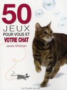 Couverture du livre « 50 jeux pour vous et votre chat » de Jackie Strachan aux éditions Courrier Du Livre