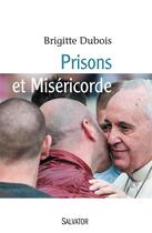 Couverture du livre « Prisons et miséricorde » de Brigitte Dubois aux éditions Salvator