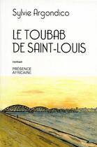 Couverture du livre « Le toubab de Saint-Louis » de Sylvie Argondico aux éditions Presence Africaine