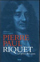 Couverture du livre « Pierre-Paul Riquet : le génie des eaux » de Mireille Oblin-Riviere aux éditions Privat