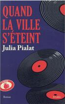 Couverture du livre « Quand la ville s'éteint » de Julia Pialat aux éditions Lattes
