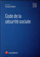 Couverture du livre « Code de la sécurité sociale (édition 2018) » de Philippe Coursier aux éditions Lexisnexis