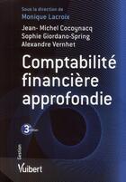 Couverture du livre « Comptabilité financière approfondie (3e édition) » de Monique Lacroix aux éditions Vuibert
