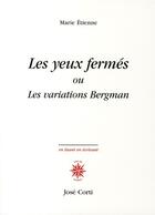 Couverture du livre « Les yeux fermés ou les variations Bergman » de Marie Etienne aux éditions Corti