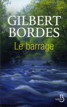 Couverture du livre « Le barrage » de Gilbert Bordes aux éditions Belfond