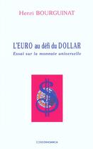Couverture du livre « L'Euro Au Defi Du Dollar ; Essai Sur La Monnaie Universelle » de Henri Bourguinat aux éditions Economica